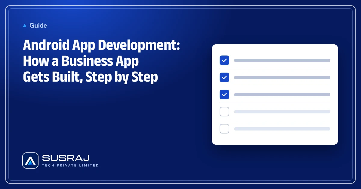 Android App Development: How a Business App Gets Built, Step by Step