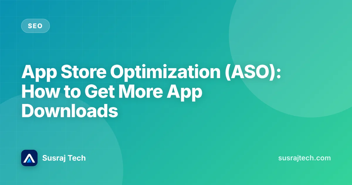 App Store Optimization (ASO): How to Get More App Downloads
