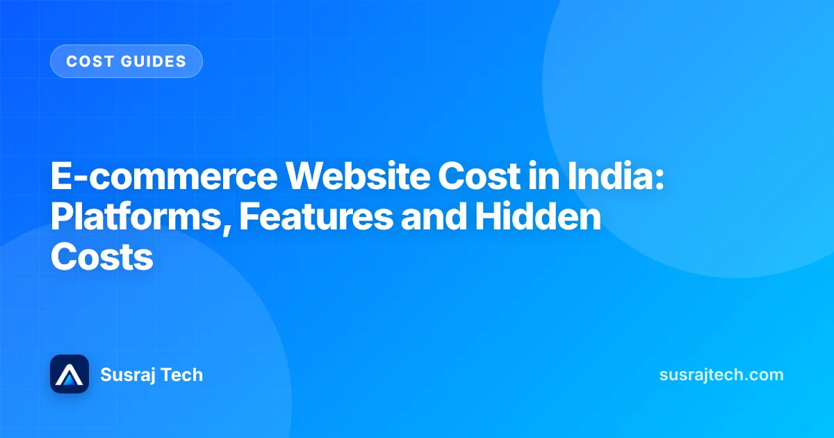 E-commerce Website Cost in India: Platforms, Features and Hidden Costs
