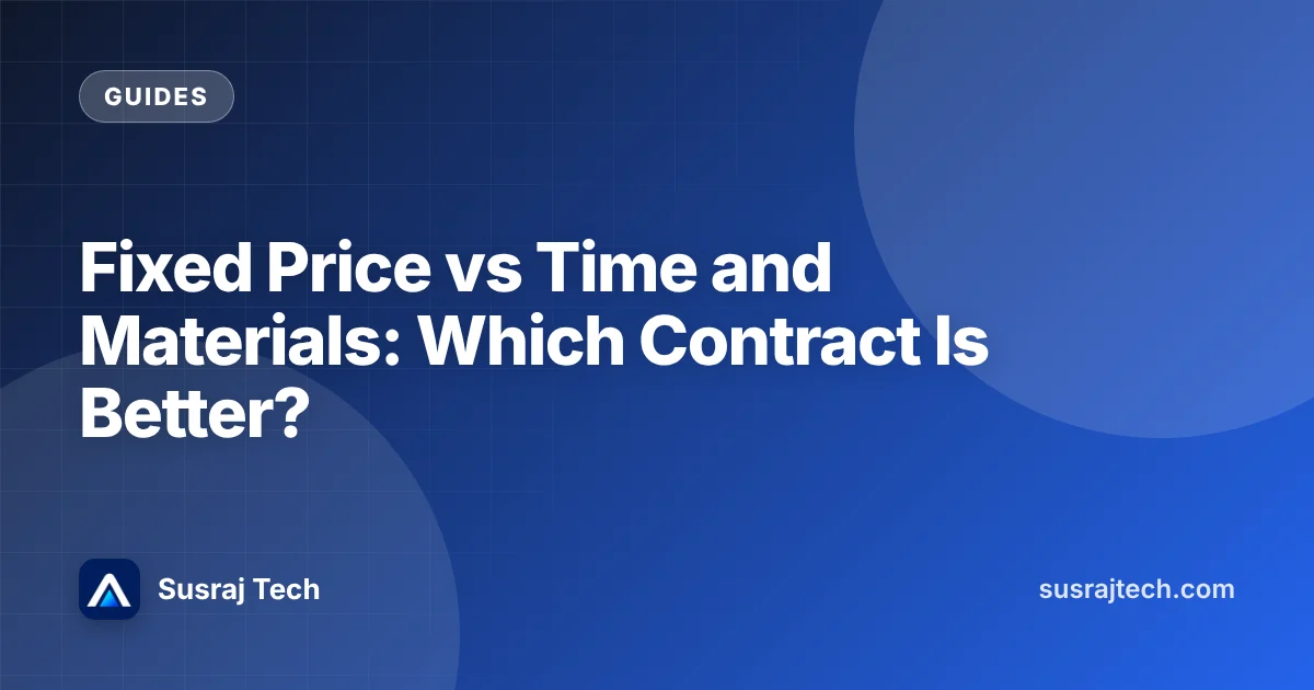 Fixed Price vs Time and Materials: Which Contract Is Better?