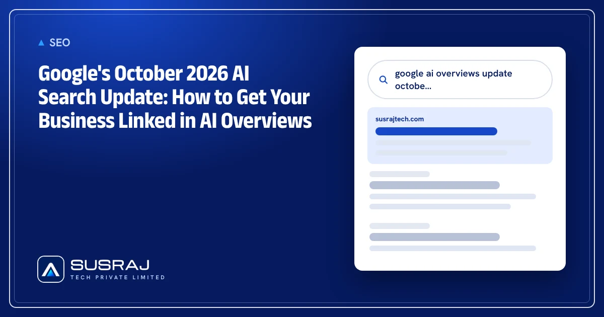 Google's October 2026 AI Search Update: How to Get Your Business Linked in AI Overviews