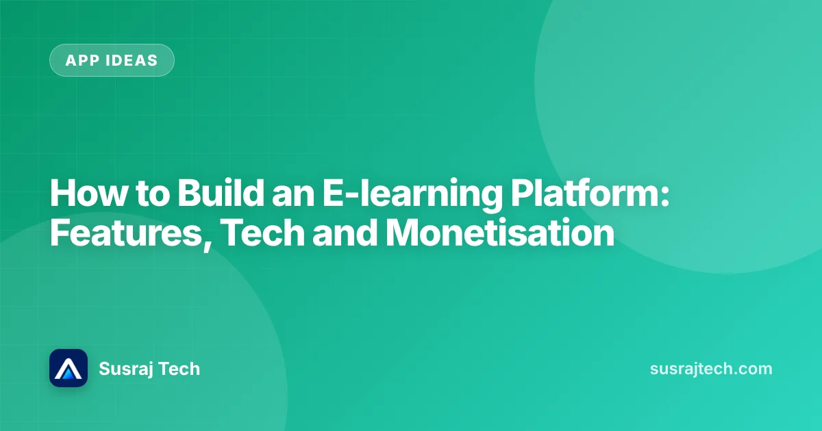 How to Build an E-learning Platform: Features, Tech and Monetisation