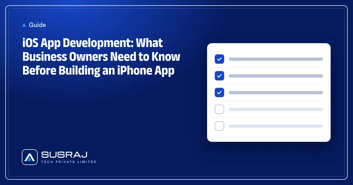 iOS App Development: What Business Owners Need to Know Before Building an iPhone App