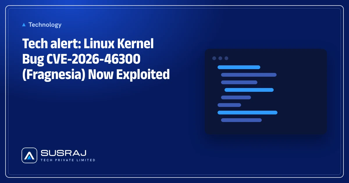 Tech alert: Linux Kernel Bug CVE-2026-46300 (Fragnesia) Now Exploited