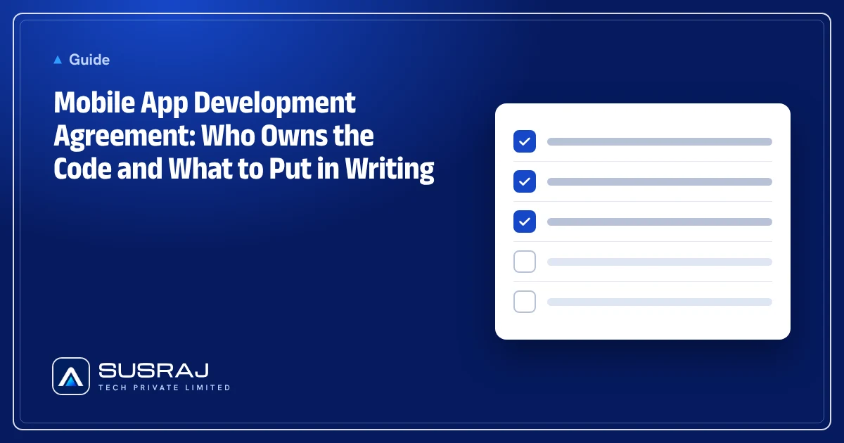 Mobile App Development Agreement: Who Owns the Code and What to Put in Writing