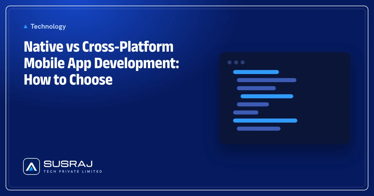 Native vs Cross-Platform Mobile App Development: How to Choose