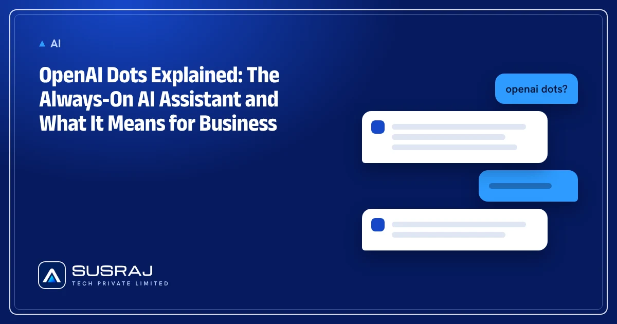 OpenAI Dots Explained: The Always-On AI Assistant and What It Means for Business
