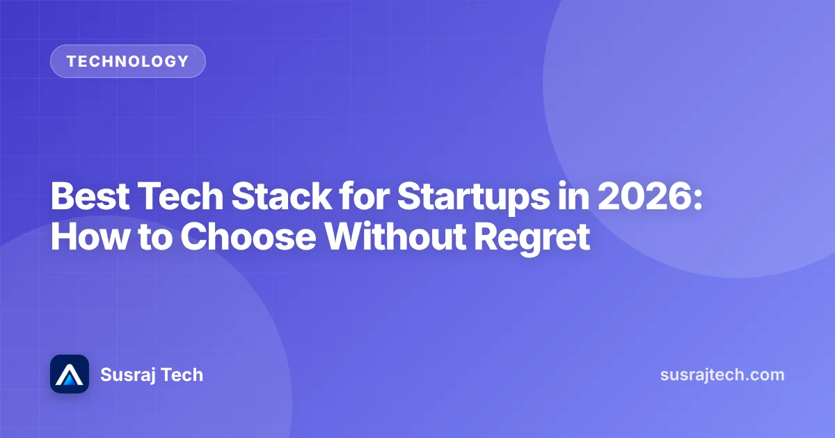 Best Tech Stack for Startups in 2026: How to Choose Without Regret