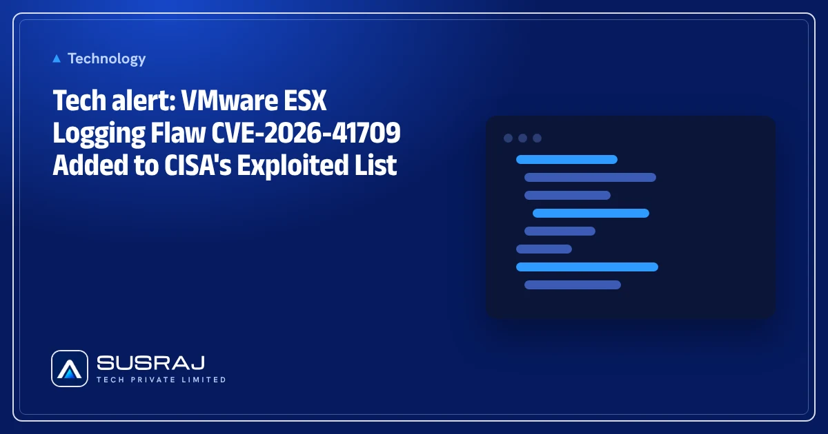 Tech alert: VMware ESX Logging Flaw CVE-2026-41709 Added to CISA's Exploited List